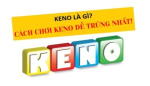 Xổ số Keno là gì?