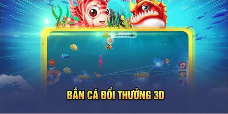 Tìm hiểu chung về bắn cá đổi thưởng 3D